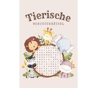 Tiere Wortsuchrätsel Buch: Wortsuchrätsel in gut lesbarem Großdruck zum Thema Tiere, Natur und mehr | 110 Seiten | 50+ Rätsel | Geschenk für den Urlaub, zum Entspannen