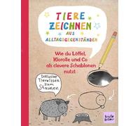 Tiere zeichnen aus Alltagsgegenständen: Wie du Löffel, Klorolle und Co als clevere Schablonen nutzt - das kreative Zeichenbuch für Spaß und gemeinsame Zeit inklusive Tierwissen zum Staunen