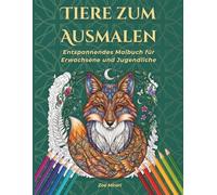 Tiere zum Ausmalen: 50 fantastische Tiermotive - Entspannendes Anti-Stress Malbuch für Erwachsene und Jugendliche