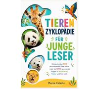 TIERENZYKLOPÄDIE FÜR JUNGE LESER: Entdecke über 500 faszinierende Tiere anhand von über 1000 spannenden Fragen zu Wildtieren, Natur und Tierwelt