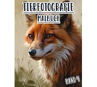 Tierfotografie Malbuch: Band 4 Über Graustufenfotos Von Wilden Und Haustieren, Vögeln Natürliche Und Anderen Tierwelt Aus Verschiedenen Biomen. ... Seiten Für Spaß Entspannung Stressabbau