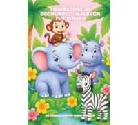 Tierfreunde im Dschungel - Malbuch für Kinder: Mit 30 Ausmalbildern für kleine Künstler ab 5 Jahren
