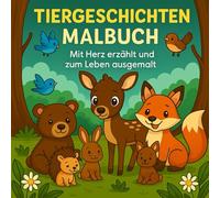 Tiergeschichten Malbuch: mit Herz erzählt & zum Leben ausgemalt