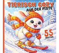 Tierisch cozy auf der Piste: Das gemütliche Malbuch mit Waldtieren beim Skifahren: 55 süße Motive von Fuchs, Hase & Reh im Schnee - Entspannung & ... Tieren zum Entspannen und Ausmalen)