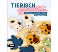 Tierisch gemütlich - Amigurumi-Hausschuhe häkeln für Klein und Groß: Kuschelige Modelle für Kinder und Erwachsene | Elefant, Waschbär und mehr als Hüttenschuh, Pantoffel oder Pantolette