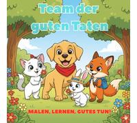 Tierisch gute Taten - Malbuch für Kinder ab 4 Jahren: Tiere, die helfen, teilen und freundlich sind: 19 liebevoll gezeichnete Tiermotive, die Freundlichkeit, Hilfsbereitschaft und Zusammenhalt fördern