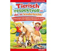 Tierisch respektvoll - das ist kinderleicht: Tierpsychologin Jenny begleitet Kinder durch die Tierwelt