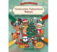 Tierisch schöne Weihnachtszeit - Winterliches Malbuch für Kinder: 30 winterliche Tiermotive zum Ausmalen - fröhlicher Ausmalspaß für Kinder ab 4 ... Wunschzettel Vorlage (Winterzauber-Malbücher)