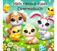 Tierisch süßes Ostermalbuch: 30 süße Tiermotive zum Ausmalen - das perfekte Geschenk im Osternest für kleine Künstler ab 3 Jahren - Kreativer Malspaß