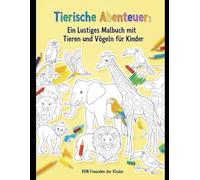 Tierische Abenteuer: Ein Lustiges Malbuch mit Tieren und Vögeln für Kinder