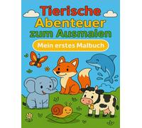 Tierische Abenteuer zum Ausmalen: Mein erstes Malbuch