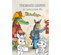 Tierische Berufe - Ein Ausmalbuch für Kinder: Tiere in verrückten Berufen - Süß, Lustig und zum Ausmalen - A5 Taschenbuch