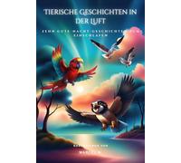 Tierische Gute-Nacht-Geschichten in der Luft: Zehn Gute-Nacht-Geschichten zum Einschlafen