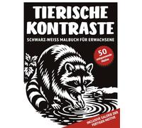 Tierische Kontraste | Schwarz-Weiß Malbuch für Erwachsene: 50 monochrome Motive mit ruhigen Tier Szenen und reichhaltigen Details zum Ausmalen für ... für Achtsamkeit, Entspannung und Stressabbau)