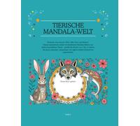 Tierische Mandala-Welt: 30 Ausmalbilder für Kinder von 7-12 Jahren