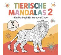 Tierische Mandalas 2 - für kreative Kinder ab 8 Jahren