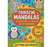 Tierische Mandalas 51 Motive zum ausmalen & entspannen: 51 Motive zum Malen & Entspannen