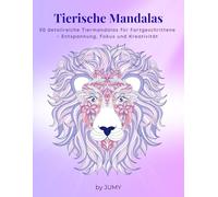 Tierische Mandalas für Fortgeschrittene: 50 detailreiche Tiermandalas zum Ausmalen - Für mehr Achtsamkeit, Entspannung und innere Ruhe
