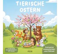 Tierische Ostern - 8 Kurzgeschichten mit Hase, Küken, Igel und mehr - inkl. Ausmalbilder zu jeder Geschichte und 8 Bonusseiten - Geschenkbuch für ... Mädchen - Ideal für Ostern - Lesen & Ausmalen