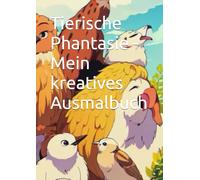 Tierische Phantasie - Mein kreatives Ausmalbuch