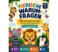 Tierische Warum-Fragen: 100 spannende Tierfragen & erstaunliche Antworten für neugierige Kinder
