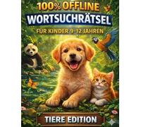 Tierische Wortsuchrätsel für Kinder - 100 % Offline Rätselspaß: 100 spannende Wortsuche-Herausforderungen mit über 1000 versteckten Tiernamen - ... - Wortsuchrätsel für Kinder von 9-12 Jahren)