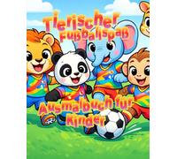Tierischer Fußballspaß - Ausmalbuch für Kinder: 50 lustige Fußball-Tiere zum Ausmalen | Für Kinder von 3-6 Jahren | Schwarz-Weiß