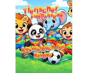 Tierischer Fußballspaß - Ausmalbuch für Kinder: 50 lustige Fußball-Tiere zum Ausmalen | Für Kinder von 3-6 Jahren | Schwarz-Weiß