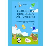 Tierischer Mal Spaß mit Zahlen: Malen und Lernen leicht gemacht