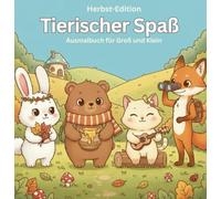 Tierischer Spaß Ausmalbuch für Groß und Klein Herbst-Edition: Tauchen Sie ein in den Zauber des Herbstes mit "Herbstabenteuer mit Hanni & Co." - Ihr ... Ausmalbuch für die Kalten Herbsttage Zuhause!