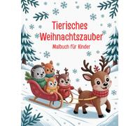 Tierischer Weihnachtszauber Malbuch für Kinder: Malbuch Tierischer Winter Perfekt für die Weihnachtszeit