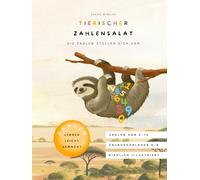 Tierischer Zahlensalat: Die Zahlen stellen sich vor - Zahlen LERNEN LEICHT gemacht (Tierisches Lernen)