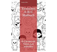 Tierisches A-B-C Malbuch: A-Z lernen mit Tieren zum ausmalen