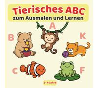 Tierisches ABC - Malen, Lernen & Entdecken für Kinder von 2-4 Jahren: Großes Ausmalbuch mit Tieren, Buchstaben A-Z und einfachen Sätzen - spielerisch & ohne Bildschirm
