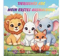 Tierisches ABC - Mein erstes Ausmalbuch: 26 liebevolle Tiermotive mit großen Buchstaben zum Ausmalen für Kinder von 3-6 Jahren
