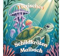 Tierisches Schildkröten Malbuch für Kinder: Niedliche Meeresschildkröten & Unterwasserwelt zum Ausmalen - Entspannendes Malbuch für Kinder ab 5 Jahren | Perfektes Geschenk für Jungen & Mädchen
