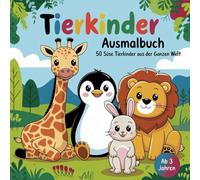 Tierkinder Ausmalbuch: Ausmalbuch für Kinder ab 3 Jahren mit 50 liebevoll gestalteten Motiven von süßen Tierkindern aus der ganzen Welt