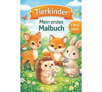 Tierkinder - Mein erstes Malbuch: Klare Ausmalbilder mit heimischen Tieren für Kinder von 3 bis 6 Jahren - ruhig, kreativ & altersgerecht