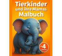 Tierkinder und ihre Mamas Malbuch: Malbuch für Kinder ab 4 Jahren - 40 süße Motive mit dicken Linien im Bold & Easy Stil, einseitig bedruckt, die ideale Geschenkidee für die Vorschule.