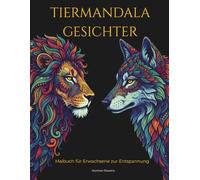 Tiermandala Gesichter: Malbuch für Erwachsene zur Entspannung und Stressabbau