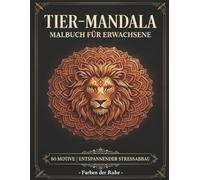 Tiermandala Malbuch für Erwachsene: 80 wunderschöne Tiermandalas zum Ausmalen - für Entspannung, Achtsamkeit und Stressabbau | Geschenk für Frauen, Männer und Senioren