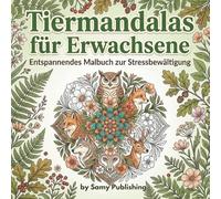 Tiermandalas für Erwachsene: Entspannendes Malbuch zur Stressbewältigung: Tauchen Sie ein in von der Natur inspirierte Mandalas mit wunderschönen Tiermotiven.