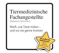 Tiermedizinische Fachangestellte: Weiß, wie Tiere ticken - und wo sie gerne kratzen. Das lustige Geschenkbuch für Mann, Frau, Kollege, Freund zu Geburtstag, Weihnachten
