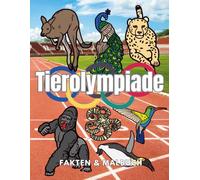Tierolympiade: Fakten & Malbuch: Aktivitätsbuch für Kinder von 2 bis 12 Jahren