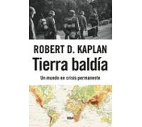 Tierra baldía: Un mundo en crisis permanente (Ensayo y Biografía)