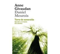 Tierra de esmeralda: Aprende a ser dueño de tu destino (BIBLIOTECA MEUROIS-GIVAUDAN)