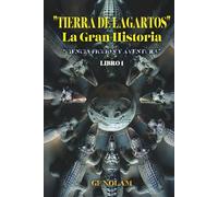 "TIERRA DE LAGARTOS" La Gran Historia: "Ciencia ficción y aventura" Libro 1