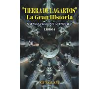 "TIERRA DE LAGARTOS" La Gran Historia: "Ciencia ficción y aventura" Libro 1