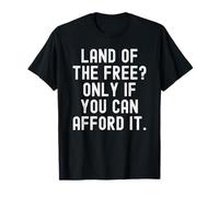 Tierra de los Libres Solo si Puedes permitirte audaz Camiseta