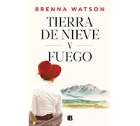 Tierra de nieve y fuego – Grandes novelas – Ediciones B